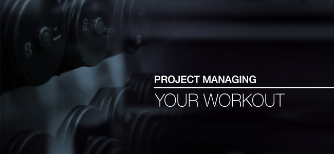 Project managing your workout