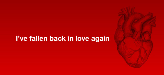 I’ve fallen back in love again